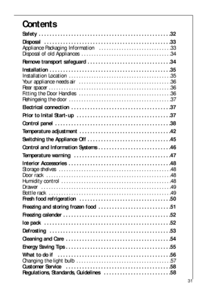 Page 3131
Contents
Safety  . . . . . . . . . . . . . . . . . . . . . . . . . . . . . . . . . . . . . . . . . . . . . . . . .32
Disposal   . . . . . . . . . . . . . . . . . . . . . . . . . . . . . . . . . . . . . . . . . . . . . . .33
Appliance Packaging Information   . . . . . . . . . . . . . . . . . . . . . . . . . . . . .33
Disposal of old Appliances  . . . . . . . . . . . . . . . . . . . . . . . . . . . . . . . . . . . .34
Remove transport safeguard  . . . . . . . . . . . . . . . . . . . . . . . . . . . . ....