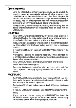 Page 4343
Operating modes
Using the MODE button different operating modes can be selected. The
operating modes are automatically switched off after a corresponding
period, but can also be manualled ended each time. To do this, press the
MODE button repeatedly until there are no longer any words appearing in
the display. After the operating modes have been completed, the appliance
continues to run with the previously set desired temperatures.
As long as the figures in the temperature display are still flashing...