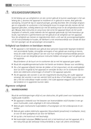 Page 4 VEILIGHEIDSINFORMATIE
In het belang van uw veiligheid en om een correct gebruik te kunnen waarborgen is het van
belang dat u, alvorens het apparaat te installeren en in gebruik te nemen, deze gebruiks-
aanwijzing, inclusief de tips en waarschuwingen, grondig doorleest. Om onnodige vergissin-
gen en ongevallen te voorkomen is het belangrijk ervoor te zorgen dat alle mensen die het
apparaat gebruiken, volledig bekend zijn met de werking ervan en de veiligheidsvoorzienin-
gen. Bewaar deze instructies en...