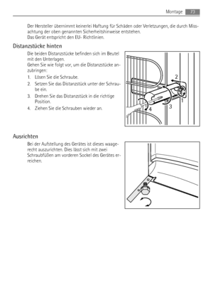 Page 73Der Hersteller übernimmt keinerlei Haftung für Schäden oder Verletzungen, die durch Miss-
achtung der oben genannten Sicherheitshinweise entstehen.
Das Gerät entspricht den EU- Richtlinien.
Distanzstücke hinten
Die beiden Distanzstücke befinden sich im Beutel
mit den Unterlagen.
Gehen Sie wie folgt vor, um die Distanzstücke an-
zubringen:
1. Lösen Sie die Schraube.
2. Setzen Sie das Distanzstück unter der Schrau-
be ein.
3. Drehen Sie das Distanzstück in die richtige
Position.
4. Ziehen Sie die Schrauben...