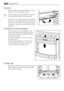 Page 14Flessenrek
Plaats de flessen (met de openingen naar voren
gericht) in het voorgeplaatste schap.
Als het schap horizontaal geplaatst is, mogen al-
leen afgesloten flessen worden neergezet.
Dit schap voor een flessenhouder kan worden ge-
kanteld om vooraf geopende flessen te bewaren.
Trek hiervoor de houder omhoog zodat deze omh-
oog draait en op het niveau erboven kan worden
geplaatst.
Het plaatsen van de deurschappen
Om het bewaren van voedselpakketten van
verschillende afmetingen mogelijk te maken,...
