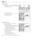 Page 40ProFresh Mode
If the compartment is not needed as FreshBox, the
settings can be changed in order to have it just as
a low temperature drawer.
To switch on the function:
1. Slide upward the flap as shown in the figure.
To switch off the function:
1. Slide down the flap.
QuickChill of Drinks
This function allows rapid cooling of drinks.
To switch on the function:
1. Remove or place upward the FreshBox drawer
and put the bottle rack in front of the Quick-
Chill slots as shown in the figure.
2. Switch on the...