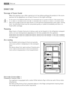 Page 12DAILY USE
Storage of frozen food
When first starting-up or after a period out of use, before putting the products in the com-
partment let the appliance run at least 2 hours on the higher settings.
In the event of accidental defrosting, for example due to a power failure, if the power has
been off for longer than the value shown in the technical characteristics chart under rising
time, the defrosted food must be consumed quickly or cooked immediately and then re-
frozen (after cooling).
Thawing...