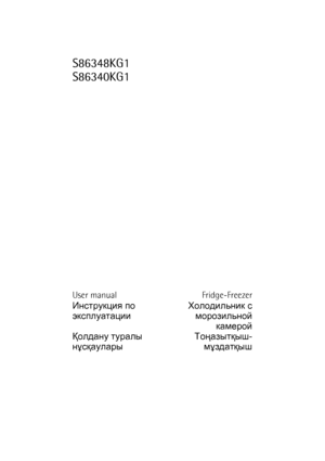 Page 1S86348KG1
S86340KG1
User manual Fridge-Freezer
Инструкция по
эксплуатацииХолодильник с
морозильной
камерой
Қолдану туралы
нұсқауларыТоңазытқыш-
мұздатқыш
 