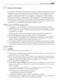 Page 3 Safety information
In the interest of your safety and to ensure the correct use, before installing and first using
the appliance, read this user manual carefully, including its hints and warnings. To avoid
unnecessary mistakes and accidents, it is important to ensure that all people using the
appliance are thoroughly familiar with its operation and safety features. Save these in-
structions and make sure that they remain with the appliance if it is moved or sold, so that
everyone using it through its...