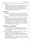 Page 23Operating modes
818 36 55-00/323
0 1.Press the MODE button repeatedly until FROSTMATIC is flashing in the 
display. 
After approx. 4 seconds the operating mode FROSTMATIC is activated, 
the FROSTMATIC indicator lights up. The thermometer indicator in the 
display for the freezer section shows a falling temperature column.
The operating mode FROSTMATIC is automatically switched off 
depending on how the appliance is filled at the latest after approx. 52 
hours. The FROSTMATIC indicator will go out....