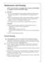 Page 39818 36 55-00/339
Maintenance and Cleaning
Before any maintenance or cleaning work is carried out DISCONNECT 
the appliance from the ELECTRICITY supply.
1 Warning! 
 Do not use detergents, abrasive powders, highly perfumed cleaning 
products, wax polishes or cleaning products containing bleach or 
alcohol.
 Never clean the appliance with a steam cleaner. Moisture could accu-
mulate in electrical components, danger of electrical shock! Hot 
vapours can lead to the damage of plastic parts.
 The appliance...