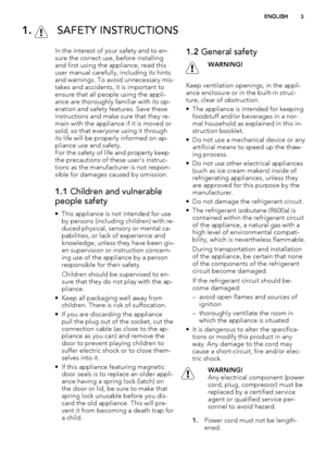 Page 31.  SAFETY INSTRUCTIONS
In the interest of your safety and to en-
sure the correct use, before installing
and first using the appliance, read this
user manual carefully, including its hints
and warnings. To avoid unnecessary mis-
takes and accidents, it is important to
ensure that all people using the appli-
ance are thoroughly familiar with its op-
eration and safety features. Save these
instructions and make sure that they re-
main with the appliance if it is moved or
sold, so that everyone using it...