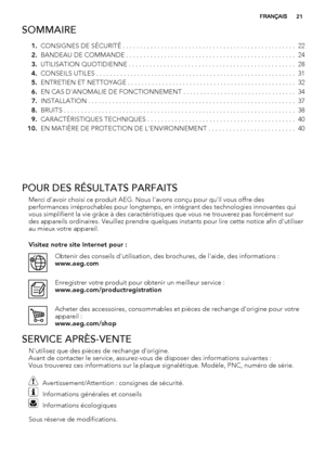 Page 21SOMMAIRE
1.CONSIGNES DE SÉCURITÉ . . . . . . . . . . . . . . . . . . . . . . . . . . . . . . . . . . . . . . . . . . . . . . . . . .  22
2.BANDEAU DE COMMANDE . . . . . . . . . . . . . . . . . . . . . . . . . . . . . . . . . . . . . . . . . . . . . . . . .  24
3.UTILISATION QUOTIDIENNE . . . . . . . . . . . . . . . . . . . . . . . . . . . . . . . . . . . . . . . . . . . . . . . .  28
4.CONSEILS UTILES . . . . . . . . . . . . . . . . . . . . . . . . . . . . . . . . . . . . . . . . . . . . . . . . . . . ....