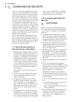 Page 221.  CONSIGNES DE SÉCURITÉ
Pour votre sécurité et garantir une utili-
sation correcte de l'appareil, lisez atten-
tivement cette notice, y compris les con-
seils et avertissements, avant d'installer
et d'utiliser l'appareil pour la première
fois. Pour éviter toute erreur ou accident,
veillez à ce que toute personne qui utili-
se l'appareil connaisse bien son fonc-
tionnement et ses fonctions de sécurité.
Conservez cette notice avec l'appareil. Si
l'appareil doit être vendu ou...