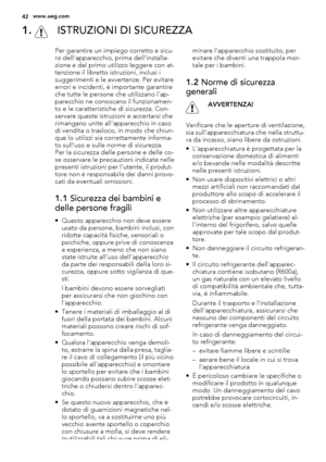 Page 421.  ISTRUZIONI DI SICUREZZA
Per garantire un impiego corretto e sicu-
ro dell'apparecchio, prima dell'installa-
zione e del primo utilizzo leggere con at-
tenzione il libretto istruzioni, inclusi i
suggerimenti e le avvertenze. Per evitare
errori e incidenti, è importante garantire
che tutte le persone che utilizzano l'ap-
parecchio ne conoscano il funzionamen-
to e le caratteristiche di sicurezza. Con-
servare queste istruzioni e accertarsi che
rimangano unite all'apparecchio in caso
di...