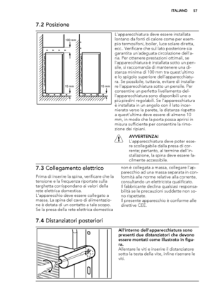 Page 577.2 Posizione
100 mm
15 mm 15 mm
L'apparecchiatura deve essere installata
lontano da fonti di calore come per esem-
pio termosifoni, boiler, luce solare diretta,
ecc.. Verificare che sul lato posteriore sia
garantita un'adeguata circolazione dell'a-
ria. Per ottenere prestazioni ottimali, se
l'apparecchiatura è installata sotto un pen-
sile, si raccomanda di mantenere una di-
stanza minima di 100 mm tra quest'ultimo
e lo spigolo superiore dell'apparecchiatu-
ra. Se possibile,...