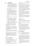 Page 43AVVERTENZA!
Tutti i componenti elettrici (cavo
di alimentazione, spina, com-
pressore) devono essere sostituiti
da un tecnico certificato o da
personale d'assistenza qualificato
al fine di evitare di correre rischi.
1.Non collegare prolunghe al cavo
di alimentazione.
2.Evitare che il lato posteriore del-
l'apparecchiatura possa schiaccia-
re o danneggiare la spina, causan-
done il surriscaldamento con un
conseguente rischio di incendio.
3.La spina dell'apparecchiatura de-
ve trovarsi in una...