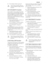 Page 73.The Holiday indicator goes off.
The function switches off by se-
lecting a different fridge set tem-
perature.
2.9 COOLMATIC function
If you need to insert a large amount of
warm food, for example after doing the
grocery shopping, we suggest activating
the COOLMATIC function to chill the
products more rapidly and to avoid
warming the other food which is already
in the refrigerator.
To switch on the function:
1.Press the Mode button until the cor-
responding icon appears.
The COOLMATIC indicator...