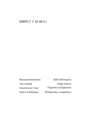 Page 1Benutzerinformation
User manual
Istruzioni per l’uso
Notice d’utilisationKühl-Gefriergerät
Fridge Freezer
Frigorifero-Congelatore
Réfrigérateur-congélateur 
SANTO C 7 18 40-5 i
 