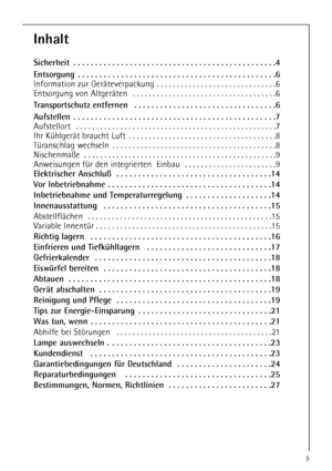 Page 33
Inhalt
Sicherheit  . . . . . . . . . . . . . . . . . . . . . . . . . . . . . . . . . . . . . . . . . . . . . . .4
Entsorgung  . . . . . . . . . . . . . . . . . . . . . . . . . . . . . . . . . . . . . . . . . . . . . .6
Information zur Geräteverpackung  . . . . . . . . . . . . . . . . . . . . . . . . . . . . . .6
Entsorgung von Altgeräten  . . . . . . . . . . . . . . . . . . . . . . . . . . . . . . . . . . . .6
Transportschutz entfernen  . . . . . . . . . . . . . . . . . . . . . . . . . . . . . . . ....