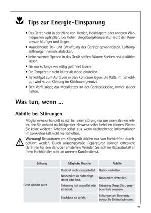 Page 2121
Was tun, wenn ...
Abhilfe bei Störungen
Möglicherweise handelt es sich bei einer Störung nur um einen kleinen Feh-
ler, den Sie anhand nachfolgender Hinweise selbst beheben können. Führen
Sie keine weiteren Arbeiten selbst aus, wenn nachstehende Informationen
im konkreten Fall nicht weiterhelfen.
Warnung!Reparaturen am Kältegerät dürfen nur von Fachkräften durch-
geführt werden. Durch unsachgemäße Reparaturen können erhebliche
Gefahren für den Benutzer entstehen. Wenden Sie sich im Reparaturfall an...