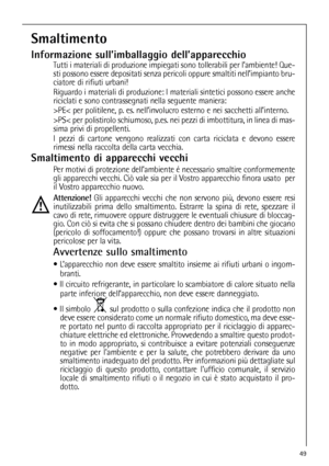 Page 4949
Smaltimento
Informazione sull’imballaggio dell’apparecchio
Tutti i materiali di produzione impiegati sono tollerabili per l’ambiente! Que-
sti possono essere depositati senza pericoli oppure smaltiti nell’impianto bru-
ciatore di rifiuti urbani!
Riguardo i materiali di produzione: I materiali sintetici possono essere anche
riciclati e sono contrassegnati nella seguente maniera:
>PE< per politilene, p. es. nell’involucro esterno e nei sacchetti all’interno.
>PS< per polistirolo schiumoso, p.es. nei...