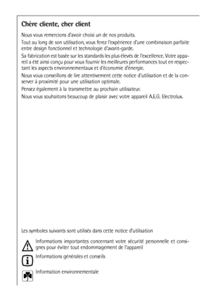 Page 6666
Les symboles suivants sont utilisés dans cette notice d’utilisation
Informations importantes concernant votre sécurité personnelle et consi-
gnes pour éviter tout endommagement de lappareil
Informations générales et conseils
Information environnementale
Chère cliente, cher client
Nous vous remercions davoir choisi un de nos produits.
Tout au long de son utilisation, vous ferez lexpérience dune combinaison parfaite
entre design fonctionnel et technologie davant-garde.
Sa fabrication est basée sur les...