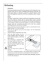 Page 4040


Defrosting
Refrigerator
Frost is automatically removed from the evaporator of the refrigerator com-
partment every time the motor compressor stops, during normal use. The
defrost water drains out through a trough into a special container at the
back of the appliance, located over the motor compressor, where it evapo-
rates.
Freezer
The freezer compartment, however, will become progressively covered with
frost. This should be removed with the special plastic scraper provided,
whenever the...