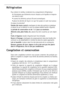 Page 7979
Réfrigération
Pour obtenir le meilleur rendement du compartiment réfrigérateur:
 n’introduisez pas d’aliments encore chauds ou de liquides en évapora-
tion dans la cuve;
 couvrez les aliments, surtout s’ils sont aromatiques;
 placez les denrées de façon à ce que lair puisse cir-culer tout autour.
Où placer les denrées?
Viandes (de toutes sortes): enveloppez-la dans des sachets en plastique
et placez-la sur la tablette en verre au-dessus du(des) bac(s) à légumes.
La période de conservation est de 1...