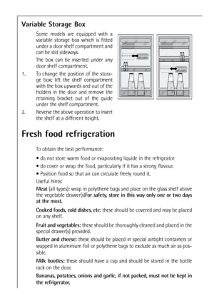 Page 1616
Fresh food refrigeration
To obtain the best performance:
 do not store warm food or evaporating liquide in the refrigeator
 do cover or wrap the food, particularly if it has a strong flavour.
 Position food so that air can circuiate freely round it.
Useful hints:
Meat(all types): wrap in polythene bags and place on the glass shelf above
the vegetable drawer(s)For safety, store in this way only one or two days
at the most.
Cooked foods, cold dishes, etc: these should be covered and may be placed
on...