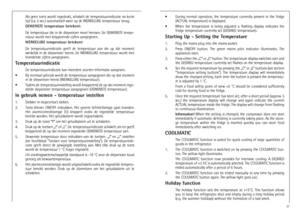 Page 1414
Als  geen  toets  wordt  ingedrukt,  schakelt  de  temperatuurindicatie  na  korte
tijd (ca. 5 sec.) automatisch weer op de WERKELIJKE temperatuur terug.
GEWENSTE temperatuur betekent: 
De temperatuur die in de diepvriezer moet heersen. De GEWENSTE tempe-
ratuur wordt met knipperende cijfers aangegeven.
WERKELIJKE temperatuur betekent: 
De  temperatuurindicatie  geeft  de  temperatuur  aan  die  op  dat  moment
werkelijk  in  de  diepvriezer  heerst.  De  WERKELIJKE  temperatuur  wordt  met
brandende...