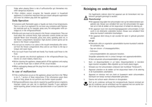 Page 1919
Reiniging en onderhoud
Om  hygiënische  redenen  dient  het  apparaat  aan  de  binnenkant  met  toe-
behoren geregeld gereinigd te worden.
Waarschuwing!
• Het apparaat mag tijden het schoonmaken niet op het elektriciteitsnet aan-
gesloten zijn. Gevaar voor schokken! Zet voor het schoonmaken het appa-
raat uit en trek de stekker uit het stopcontact of schakel de zekering uit.
•  Het  apparaat  nooit  met  stoomreinigingsapparaten  schoonmaken.  Er  kan
vocht  in  de  elektrische  onderdelen  komen....