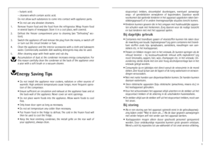 Page 55
stopcontact  trekken,  stroomkabel  doorknippen,  eventueel  aanwezige
snap–  of  grendelsloten  verwijderen  of  kapotmaken.  Daardoor  wordt
voorkomen dat spelende kinderen in het apparaat opgesloten raken (ver-
stikkingsgevaar!) of in andere levensgevaarlijke situaties terecht komen.
• Kinderen kunnen gevaren die in het omgaan met huishoudelijke appara-
ten schuilen vaak niet herkennen. Zorg daarom voor de nodige toezicht
en laat kinderen niet met het apparaat spelen.Bij dagelijks gebruik•...