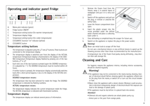 Page 930Operating and indicator panel FridgeA. Mains pilot indicator (green)
B Fridge button ON/OFF
C Temperature setting button (for warmer temperatures)
D Temperature display fridge
E Temperature setting button (for colder temperatures)
FCOOLMATIC function "on" indicator (yellow)
G COOLMATIC buttonTemperature setting buttons
The temperature is adjusted using the „C“ and „E“ buttons. These buttons are
connected to the temperature display.
• The  temperature  display  is  switched  over  from  the...