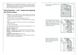 Page 1616
Hinweis:Wenn  Sie  den  Schnellgefrierschalter  (D)  auf  “S”  drehen  oder  den
Temperaturregler (E) verstellen, kann es vorkommen, daß die Kältemaschine
Ihres Gefrierschrankes nicht sofort, sondern erst nach einiger Zeit anläuft. In
diesem Fall liegt keine Störung am Gerät vor.
Inbetriebnahme  und  Temperaturregelung
des Gefrierraumes
•  Netzstecker  in  die  Steckdose  stecken.  Temperaturregler  (E)  in  Richtung
Stellung  «1»  drehen.  Grüne  Lampe  (A)  und  rote  Lampe  (C)  leuchten.  Der...