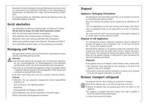 Page 2222
Verwenden Sie keine elektrischen Heiz-oder Wärmegeräte und keine ande-
ren  mechanischen  oder  künstlichen  Hilfsmittel,  um  den  Abtauvorgang  zu
beschleunigen,  mit  Ausnahme  der  in  dieser  Gebrauchsanweisung  empfoh-
lenen.
Ein  Temperaturanstieg  der  Tiefkühlkost  während  des  Abtauens  könnte  die
Aufbewahrungsdauer verkürzen.
Gerät abschalten
Zum Abschalten der Kühlung Temperaturregler auf Stellung „0“ drehen.
Soll das Gerät für längere Zeit außer Betrieb genommen werden:
1.  Kühl- und...