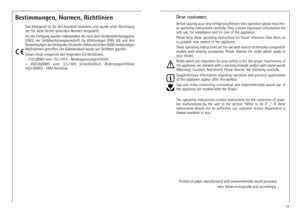 Page 2626Bestimmungen, Normen, Richtlinien
Das Kältegerät ist für den Haushalt bestimmt und wurde unter Beachtung
der für diese Geräte geltenden Normen hergestellt.
Bei der Fertigung wurden insbesondere die nach dem Gerätesicherheitsgesetz
(GSG),  der  Unfallverhütungsvorschrift  für  Kälteanlagen  (VBG  20)  und  den
Bestimmungen des Verbandes Deutscher Elektrotechniker (VDE) notwendigen
Maßnahmen getroffen. Der Kältekreislauf wurde auf Dichtheit geprüft.
Dieses Gerät entspricht den folgenden EG-Richtlinien:
–...