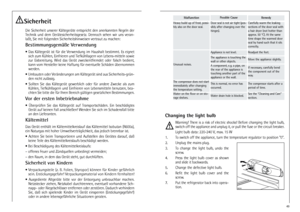 Page 44
SicherheitDie  Sicherheit  unserer  Kältegeräte  entspricht  den  anerkannten  Regeln  der
Technik  und  dem  Gerätesicherheitsgesetz.  Dennoch  sehen  wir  uns  veran-
laßt, Sie mit folgenden Sicherheitshinweisen vertraut zu machen:Bestimmungsgemäße Verwendung•  Das  Kältegerät  ist  für  die  Verwendung  im  Haushalt  bestimmt.  Es  eignet
sich zum Kühlen, Einfrieren und Tiefkühllagern von Lebens-mitteln sowie
zur  Eisbereitung.  Wird  das  Gerät  zweckentfremdet  oder  falsch  bedient,
kann vom...