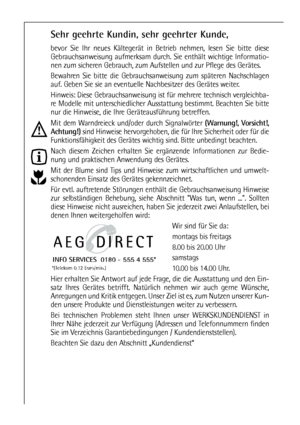 Page 22
Sehr geehrte Kundin, sehr geehrter Kunde,
bevor Sie Ihr neues Kältegerät in Betrieb nehmen, lesen Sie bitte diese
Gebrauchsanweisung aufmerksam durch. Sie enthält wichtige Informatio-
nen zum sicheren Gebrauch, zum Aufstellen und zur Pflege des Gerätes.
Bewahren Sie bitte die Gebrauchsanweisung zum späteren Nachschlagen
auf. Geben Sie sie an eventuelle Nachbesitzer des Gerätes weiter. 
Hinweis: Diese Gebrauchsanweisung ist für mehrere technisch vergleichba-
re Modelle mit unterschiedlicher Ausstattung...