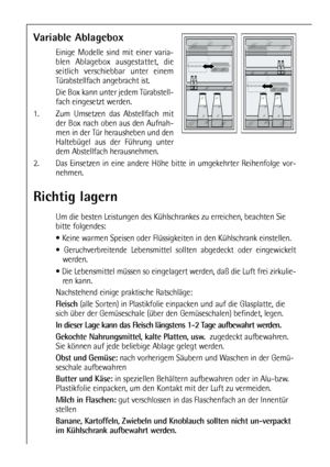 Page 1818
Variable Ablagebox
Einige Modelle sind mit einer varia-
blen Ablagebox ausgestattet, die
seitlich verschiebbar unter einem
Türabstellfach angebracht ist. 
Die Box kann unter jedem Türabstell-
fach eingesetzt werden.
1. Zum Umsetzen das Abstellfach mit
der Box nach oben aus den Aufnah-
men in der Tür herausheben und den
Haltebügel aus der Führung unter
dem Abstellfach herausnehmen.
2. Das Einsetzen in eine andere Höhe bitte in umgekehrter Reihenfolge vor-
nehmen.
Richtig lagern
Um die besten Leistungen...