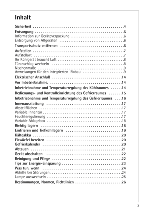 Page 33
Inhalt
Sicherheit  . . . . . . . . . . . . . . . . . . . . . . . . . . . . . . . . . . . . . . . . . . . . . . .4
Entsorgung  . . . . . . . . . . . . . . . . . . . . . . . . . . . . . . . . . . . . . . . . . . . . . .6
Information zur Geräteverpackung  . . . . . . . . . . . . . . . . . . . . . . . . . . . . . .6
Entsorgung von Altgeräten  . . . . . . . . . . . . . . . . . . . . . . . . . . . . . . . . . . . .6
Transportschutz entfernen  . . . . . . . . . . . . . . . . . . . . . . . . . . . . . . . ....