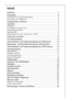 Page 33
Inhalt
Sicherheit  . . . . . . . . . . . . . . . . . . . . . . . . . . . . . . . . . . . . . . . . . . . . . . .4
Entsorgung  . . . . . . . . . . . . . . . . . . . . . . . . . . . . . . . . . . . . . . . . . . . . . .6
Information zur Geräteverpackung  . . . . . . . . . . . . . . . . . . . . . . . . . . . . . .6
Entsorgung von Altgeräten  . . . . . . . . . . . . . . . . . . . . . . . . . . . . . . . . . . . .6
Transportschutz entfernen  . . . . . . . . . . . . . . . . . . . . . . . . . . . . . . . ....