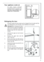 Page 3333
 
Your appliance needs air
For safety reasons, minimum
ventilationmust be as shown Fig.
Attention: keep ventilation ope-
nings clear of obstruction;


	
	


Rehingeing the door
The side at which the door opens can be changed from the right side (fac-
tory adjustment) to the left side, if the installation site requires.
Warning!When changing the side at
which the door opens, the appliance
may not be connected to the mains.
Remove plug from the mains befo-
rehand.
1....