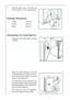 Page 3434
Instructions for total built-in

Apply joint the sealing strip as shown
in figure. 7. Refit the upper door , the hinge pin
and the spacer on the opposite side 
1
244mm
Make sure that a distance of 44 mm
is maintained in the lower part bet-
ween the kitchen furniture and the
border of the appliance.
The lower hinge cover inserted in the
accessories bag, is useful to guarantee
the exact position of the kitchen fur-
niture and the appliance.
Also make sure that the appliance
does not clamp the mains...