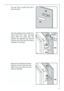 Page 3737
Fix cover (Hc) on guide (Ha) until it
clips into place.









Open the appliance door and the fur-
niture door at 90°. Insert  the small
square (Hb) into guide (Ha). Put
together the appliance door and the
furniture door and mark the holes as
indicated in the figure. 
Remove the brackets and mark a
distance of 8 mm from the outer
edge of the door where the nail
must be fitted (K).



 