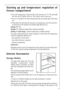 Page 4141
Starting up and temperature regulation of
freezer compartment
 Turn the temperature regulator (E) in the direction of “1”. The green(A)
and the red (C) lights come on. The freezer motor starts up.
 Turn to “S” position the fast freezing knob (D), the yellow light  (B) comes
on; 
 Only when the red lamp (C) has gone out should you turn the fast-free-
ze knob (D) to “N” position; the yellow light (B) goes out.
Setting “0”:Off.
Setting “1”: Hightest temperature, (warmest setting).
Setting “4”...