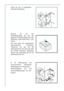 Page 10Gerät mit den 4 beiliegenden
Schrauben befestigen.
10
BE
E
DC
In die Befestigungs und
Scharnierlöcher beiliegende
Abdeckkappen (C-D) einsetzen.
Belüftungsgitter (B) und
Scharnierabdeckungen (E) auf-
stecken.
I
I
Brechen Sie aus der
Plastikabdeckung (E), die das
Scharnier mit Stift bedeckt, die in der
Abbildung gekennzeichneten Teile
heraus. 
Dies wird durch die vorgestanzten
Ausbruchlinien erleichtert.
Entfernen Sie das mit DX
gekennzeichnete Teil, wenn der Stift
am rechten Scharnier angebracht
werden...