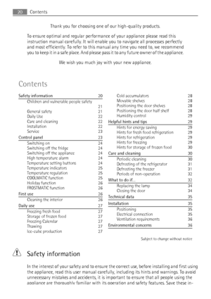 Page 20Thank you for choosing one of our high-quality products.
To ensure optimal and regular performance of your appliance please read this
instruction manual carefully. It will enable you to navigate all processes perfectly
and most efficiently. To refer to this manual any time you need to, we recommend
y o u  t o  k e e p  i t  i n  a  s a f e  p l a c e .  A n d  p l e a s e  pass it to any future owner of the appliance.
We wish you much joy with your new appliance.
Contents
Safety information   20
Children...