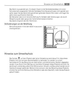 Page 55Das Gerät muss geerdet sein. Zu diesem Zweck ist die Netzkabelsteckdose mit einem
Schutzkontakt ausgestattet. Falls die Steckdose Ihres Hausanschlusses nicht geerdet sein
sollte, lassen Sie das Gerät bitte gemäß den geltenden Vorschriften erden und fragen Sie
dafür einen qualifizierten Elektriker.
Der Hersteller übernimmt keinerlei Haftung für Schäden oder Verletzungen, die durch
Missachtung der oben genannten Sicherheitshinweise entstehen.
Das Gerät entspricht den EU- Richtlinien.
Anforderungen an die...