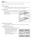 Page 28Do not use metallic instruments to remove the trays from the freezer.
Cold accumulators
One or more cold accumulators are supplied in the freezer; these increase the length of
time for which food will keep in the event of a power failure or breakdown.
Movable shelves
The walls of the refrigerator are equipped with a
series of runners so that the shelves can be posi-
tioned as desired.
For better use of space, the front half-shelves can
lie over the rear ones.
Positioning the door shelves
To permit...