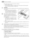 Page 50Pour enlever le givre, suivez les instructions ci-dessous :
1. Mettez lappareil à larrêt.
2. Sortez les denrées congelées, enveloppez celles-ci dans plusieurs feuilles de papier
journal et conservez-les dans un endroit frais.
ATTENTION
Ne touchez pas daliments surgelés avec des mains mouillées. Vos mains risqueraient de
rester collées.
3. Laissez la porte entrouverte et glissez la
spatule en plastique dans le logement pré-
vu, en bas de lappareil ; placez dessous un
récipient pour recevoir leau de...