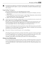Page 67Der Kältekreis des Gerätes enthält Kohlenwasserstoffe; Wartungsarbeiten und Nachfüllen
von Kältemittel dürfen daher nur durch vom Hersteller autorisiertes Fachpersonal ausge-
führt werden.
Regelmäßige Reinigung
Der gesamte Kühlschrank muss regelmäßig gereinigt werden:
• Reinigen Sie die Innenseiten und die Zubehörteile mit lauwarmem Wasser und etwas
Neutralseife.
• Prüfen und säubern Sie die Türdichtungen in regelmäßigen Abständen und kontrollieren
Sie, dass diese sauber und frei von Verunreinigungen...