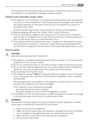 Page 19For the safety of life and property keep the precautions of these users instructions as the
manufacturer is not responsible for damages caused by omission.
Children and vulnerable people safety
• This appliance is not intended for use by persons (including children) with reduced physi-
cal, sensory or mental capabilities, or lack of experience and knowledge, unless they have
been given supervision or instruction concerning use of the appliance by a person re-
sponsible for their safety.
Children should...