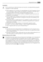 Page 5Installatie
Voor de aansluiting van elektriciteit dienen de instructies in de desbetreffende paragrafen
nauwgezet te worden opgevolgd.
• Pak het apparaat uit en controleer of er beschadigingen zijn. Sluit het apparaat niet aan
als het beschadigd is. Meld mogelijke beschadigingen onmiddellijk bij de winkel waar u
het apparaat gekocht heeft. Gooi in dat geval de verpakking niet weg.
• Wij adviseren u om 4 uur te wachten voordat u het apparaat aansluit, dan kan de olie
terugvloeien in de compressor.
• Rond...